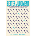 Better Judgment: How Three Judges Are Bringing Justice Back to the Courts - Hardcover