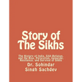 Story of The Sikhs: The History of India, Sikh Religion, and the Rise, Perscution, Genocide, Resilience, and Survival of Sikhs - Paperback
