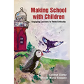 Making School with Children: Engaging Learners to Think Critically - Paperback