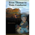 From Thomas to Train Conductor: The Story of a Special Boy - Paperback