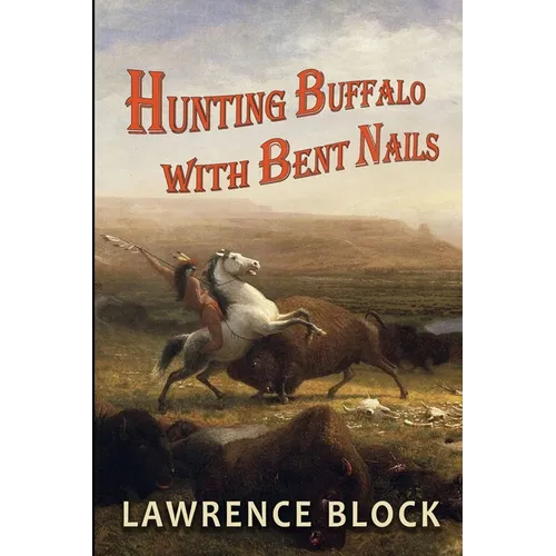 Hunting Buffalo with Bent Nails - Paperback