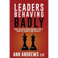 Leaders Behaving Badly: What happens when ordinary people show up, stand up and speak up - Paperback