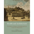 Health and Architecture: The History of Spaces of Healing and Care in the Pre-Modern Era - Paperback