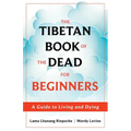 The Tibetan Book of the Dead for Beginners: A Guide to Living and Dying - Paperback