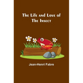 The Life and Love of the Insect - Paperback
