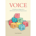 Voice: A Multifaceted Approach to Self-Growth and Vocal Empowerment - Paperback