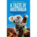 A Taste of Australia: Bite-Sized Travels Across a Sunburned Country - Paperback