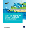 Disaster-Resilient Infrastructure: Unlocking Opportunities for Asia and the Pacific - Paperback