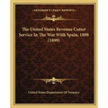 The United States Revenue Cutter Service In The War With Spain, 1898 (1899) - Paperback