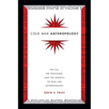 Cold War Anthropology: The Cia, the Pentagon, and the Growth of Dual Use Anthropology - Paperback