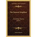 The Nearest Neighbor: And Other Stories (1875) - Paperback