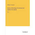 History of the Reign of Ferdinand and Isabella The Catholic: Vol. 1 - Paperback