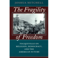 The Fragility of Freedom: Tocqueville on Religion, Democracy, and the American Future - Paperback