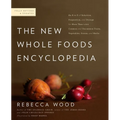 The New Whole Foods Encyclopedia: A Comprehensive Resource for Healthy Eating - Paperback