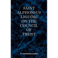 St Alphonsus Liguori on the Council of Trent - Paperback