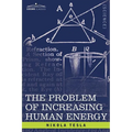 The Problem of Increasing Human Energy: With Special Reference to the Harnessing of the Sun's Energy - Paperback