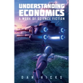 Understanding Economics: A work of science fiction - Paperback