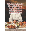 The French Laundry Feast: 95 Culinary Inspirations from Thomas Keller's Masterful Menu - Paperback