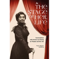 The Stage of Her Life: Conversations with Actress Lea Koenig on Theater and Her Life - Hardcover