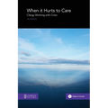 When it Hurts to Care: Clergy Working with Crisis - Paperback