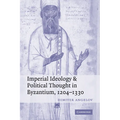 Imperial Ideology and Political Thought in Byzantium, 1204 1330 - Paperback
