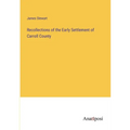 Recollections of the Early Settlement of Carroll County - Paperback