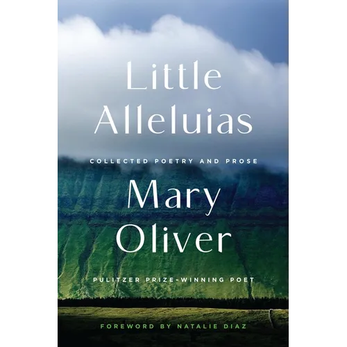 Little Alleluias: Collected Poetry and Prose - Paperback