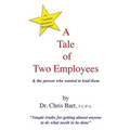 A Tale of Two Employees and the Person Who Wanted to Lead Them - Paperback