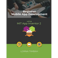 Beginner Mobile App Development using MIT App Inventor 2 - Paperback