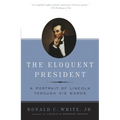The Eloquent President: A Portrait of Lincoln Through His Words - Paperback