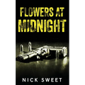 Flowers at Midnight: Politicians Behaving Badly - Hardcover