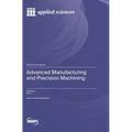 Advanced Manufacturing and Precision Machining - Hardcover