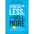 Stress Less, Sell More: 220 Ways to Prioritize Your Well-Being, Prevent Burnout, and Hit Your Sales Target - Hardcover