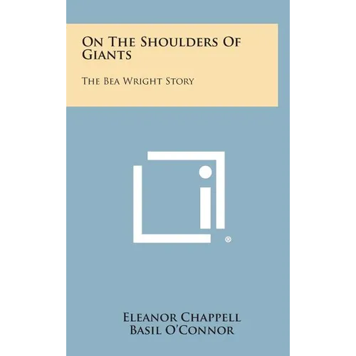 On the Shoulders of Giants: The Bea Wright Story - Hardcover