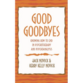 Good Goodbyes: Knowing How to End in Psychotherapy and Psychoanalysis - Hardcover