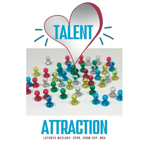 Talent Attraction: Inclusive Talent Attraction in a World of Exclusive Talent Acquisition - Paperback