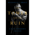 The Tower and the Ruin: J.R.R. Tolkien's Creation - Hardcover