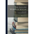 The English Works of Wyclif: Hitherto Unprinted - Paperback