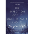 The Expedition of the Donner Party and Its Tragic Fate: A Survivor's True Account of America's Most Harrowing Pioneer Journey - Paperback