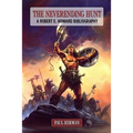 The Neverending Hunt: A Bibliography of Robert E. Howard - Hardcover