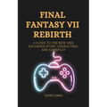 Final Fantasy VII Rebirth: A Guide to the New and Expanded Story, Characters, and Gameplay - Paperback