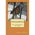 Metamorphosis: The Transformation of a Soul - Paperback
