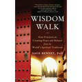 Wisdom Walk: Nine Practices for Creating Peace and Balance from the World's Spiritual Traditions - Paperback