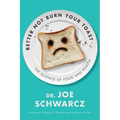 Better Not Burn Your Toast: The Science of Food and Health - Paperback