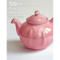 50 Russian Tea Party Recipes for Home - Paperback