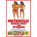 Metabolic Reset Diet for Women: Ignite Your Metabolism, Transform Your Body: Unleash the Power of the Metabolic Reset Diet. - Paperback