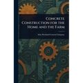 Concrete Construction for the Home and the Farm - Paperback