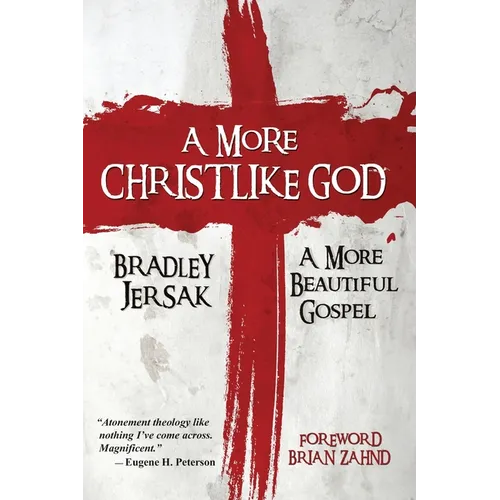 A More Christlike God: A More Beautiful Gospel - Paperback