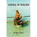 Survival in Paradise: The true story of surviving a tropical storm and remote deserted island in the middle of the Indian Ocean - Paperback