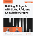 Building AI Agents with LLMs, RAG, and Knowledge Graphs: A practical guide to autonomous and modern AI agents - Paperback